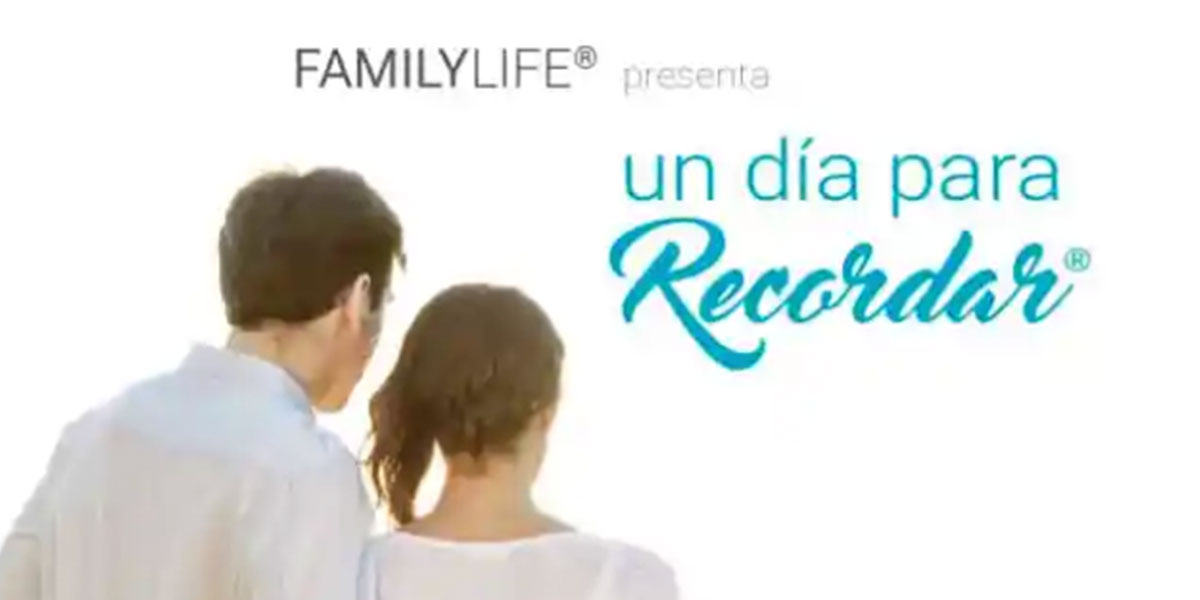 FamilyLife Latinos - Un Dia para Recordar